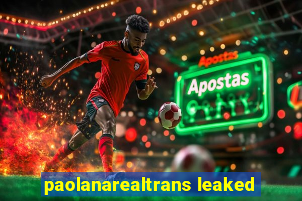 paolanarealtrans leaked